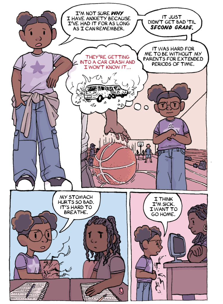 A page from Angella's chapter of the comic. Angella has brown skin, glasses, and afro puffs. Twelve-year-old Angella tells how her anxiety began when she was in second grade. She pictures her moms in a car crash during PE at school, and has to go home.