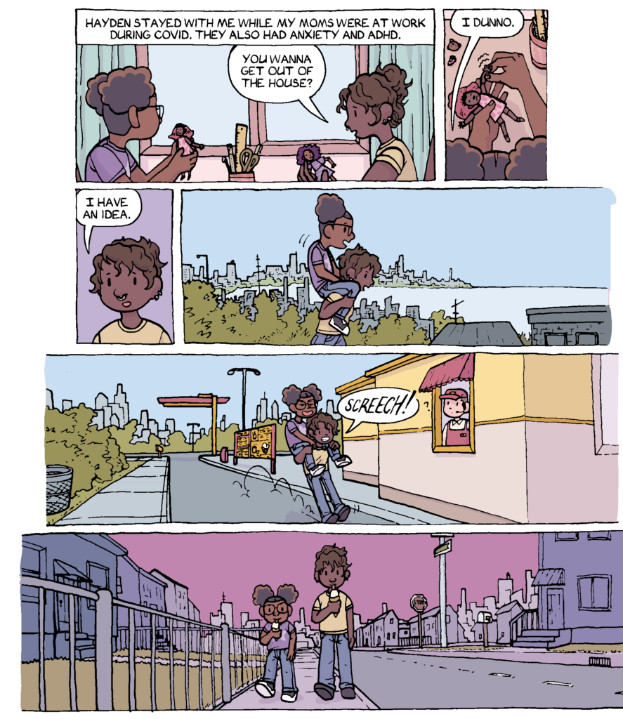 A page from Angella's chapter of the comic. Angella has brown skin, glasses, and afro puffs. Angella is playing dolls with her babysitter Hayden, a dark-skinned 20-year-old with an updo. Angella is scared to go outside during the pandemic, but Hayden gets Angella to go on an adventure by giving her a piggy-back ride through the city and getting ice cream cones at a drive-thru.